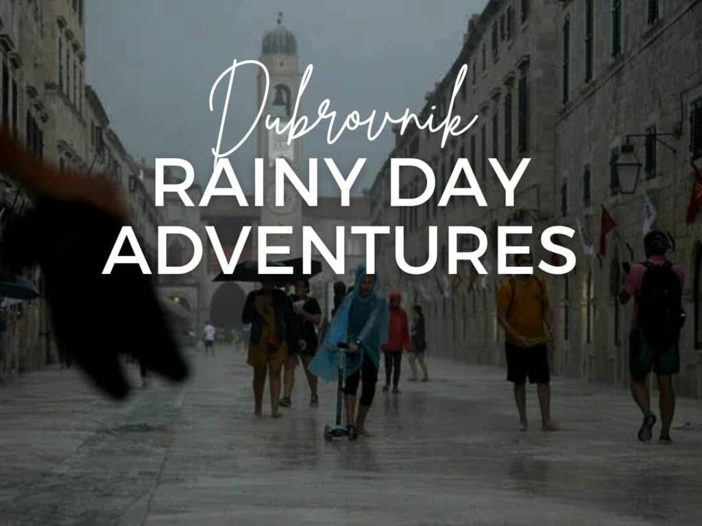 What to do in Dubrovnik When it rains