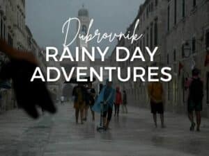 What to do in Dubrovnik When it rains